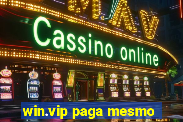 win.vip paga mesmo